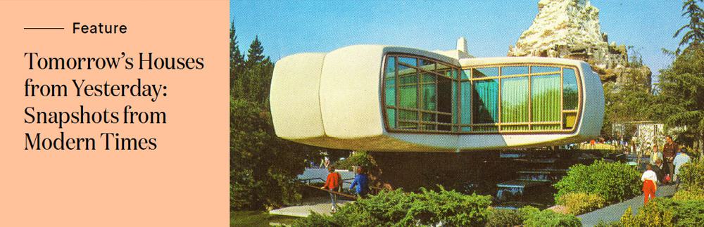 Tomorrow's Houses from Yesterday: Snapshots from Modern Times